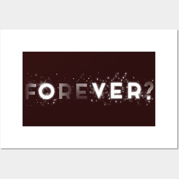 FOREVER?=OVER. Wall Art by LanaBanana